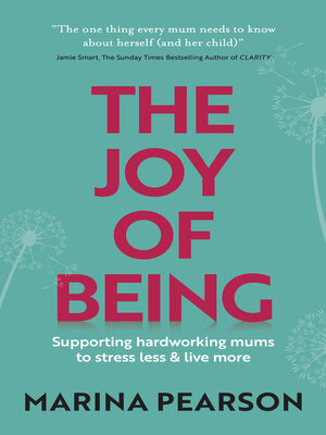 cover image of The Joy of Being: Supporting hardworking mums to stress less & live more